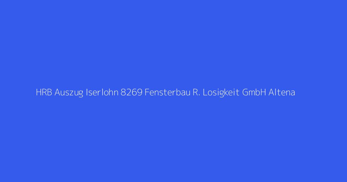 HRB Auszug Iserlohn 8269 Fensterbau R. Losigkeit GmbH Altena